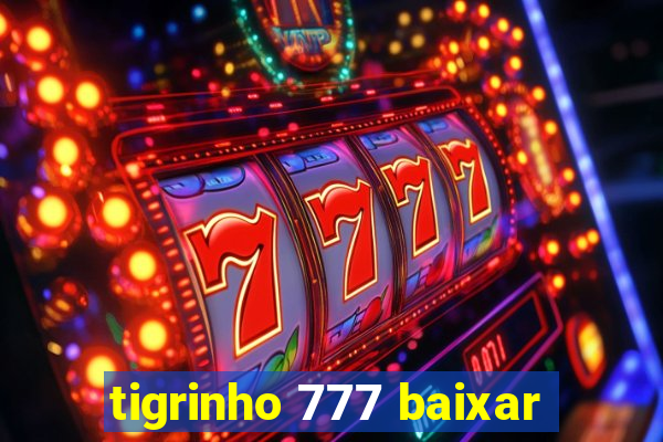 tigrinho 777 baixar